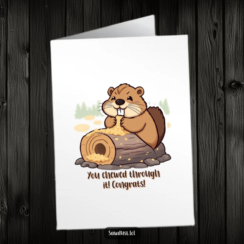 Funny Free Printable Congrats Card: Determined beaver happily chewing a sawdust log, celebrating a big accomplishment.