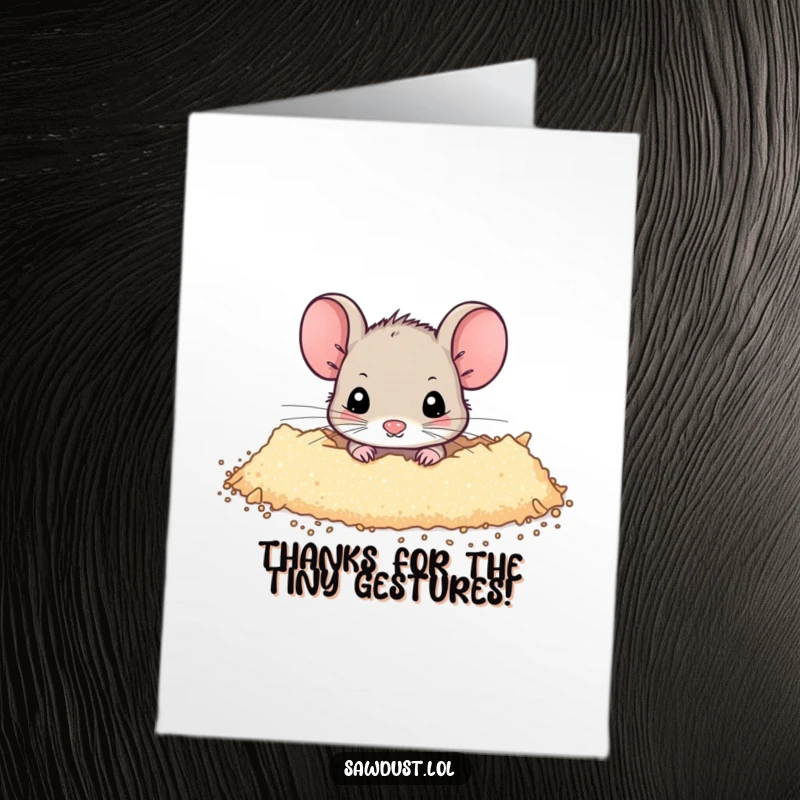 Funny Free Printable Thank You Card: Tiny mouse peeking from sawdust, offering a quiet but heartfelt thank you.