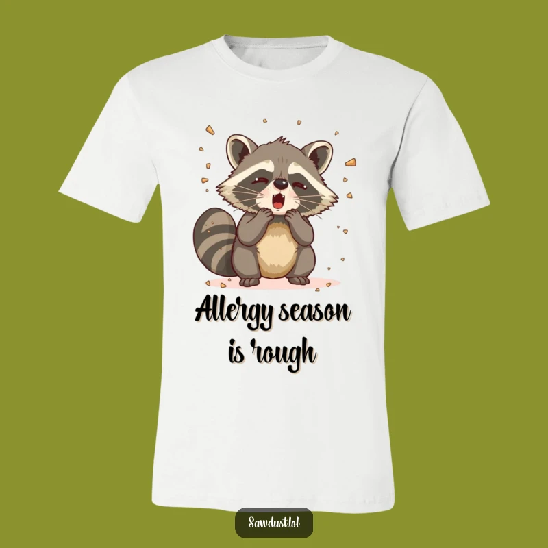 Funny Raccoon Sneeze T-Shirt: Comical Drama and Flying Sawdust Tee, Great Gift